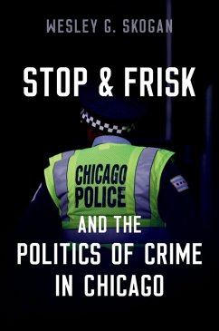 Stop & Frisk and the Politics of Crime in Chicago (eBook, PDF) Cover Stop & Frisk and the Politics of Crime in Chicago (eBook, PDF)