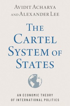 The Cartel System of States (eBook, PDF) - Acharya, Avidit; Lee, Alexander