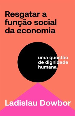Resgatar a função social da economia (eBook, ePUB) - Dowbor, Ladislau