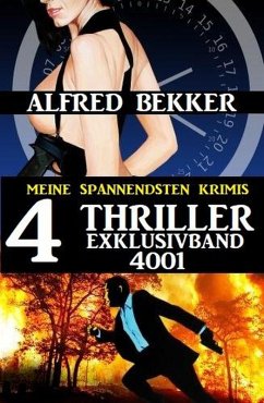 Cover Alfred Bekker 4 Thriller Exklusivband 4001 - Meine spannendsten Krimis (eBook, ePUB)