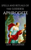 Spells and Rituals of the Goddess Aphrodite (eBook, ePUB)