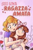 Sei una Ragazza Amata: Una raccolta di Storie motivazionali sulla famiglia, l'amicizia, l'autostima e l'amore (Libri Motivazionali per Bambini, #7) (eBook, ePUB)