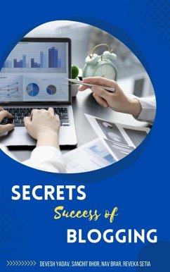 Secrets Success of Blogging (eBook, ePUB) - Setia, Reveka; Yadav, Devesh