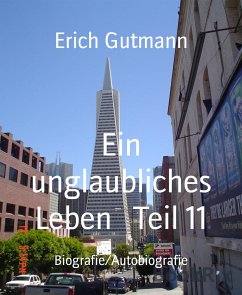 Ein unglaubliches Leben Teil 11 (eBook, ePUB) - Gutmann, Erich