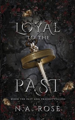 Loyal to the Past (Protected by the Shadows Book 2) - Rose, N. A