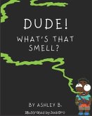 Dude! What's That Smell?