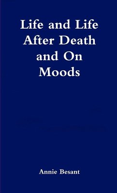 Life and Life After Death & On Moods - Besant, Annie