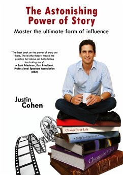 The Astonishing Power of Story - Cohen, Justin