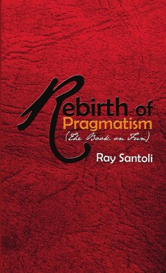 Rebirth of Pragmatism (The Book on Fun) - Santoli, Ray