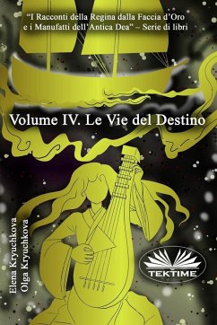 Volume IV. Le Vie del Destino - Olga Kryuchkova; Elena Kryuchkova
