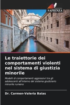 Le traiettorie dei comportamenti violenti nel sistema di giustizia minorile - Baias, Dr. Carmen-Valeria