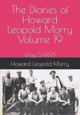 The Diaries of Howard Leopold Morry - Volume 19: (Aug 3 1957)