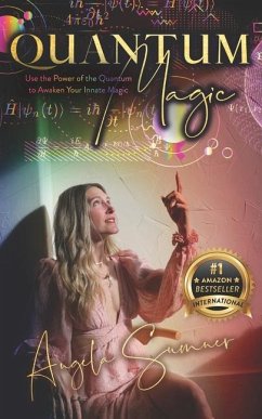 Quantum Magic: Use the Power of the Quantum to Awaken Your Innate Magic - Sumner, Angela