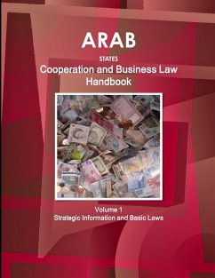 Arab States Cooperation and Business Law Handbook Volume 1 Strategic Information and Basic Laws - Ibp, Inc.