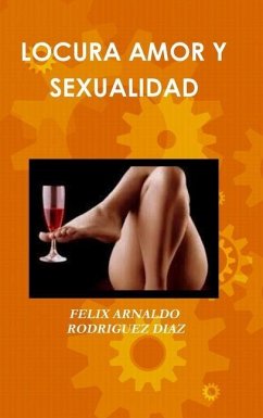 LOCURA AMOR Y SEXUALIDAD - Rodriguez Diaz, Felix Arnaldo