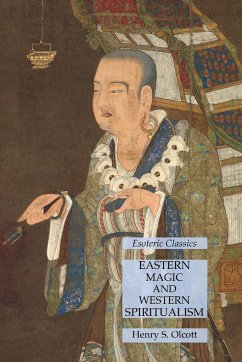 Eastern Magic and Western Spiritualism - Olcott, Henry S.