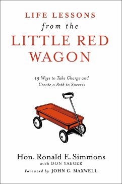 Life Lessons from the Little Red Wagon: 15 Ways to Take Charge and Create a Path to Success - Simmons, Ronald E.