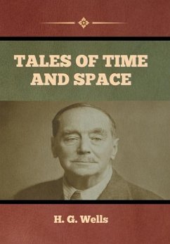 Tales of Time and Space - Wells, H. G.