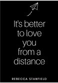 It's better to love you from a distance