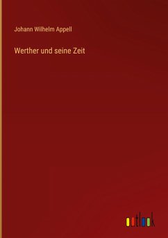 Werther und seine Zeit - Appell, Johann Wilhelm