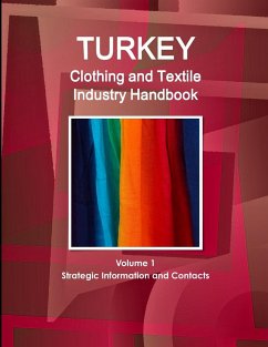 Turkey Clothing and Textile Industry Handbook Volume 1 Strategic Information and Contacts - Ibp, Inc.