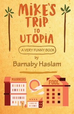 Mike's Trip To Utopia - Haslam, Barnaby