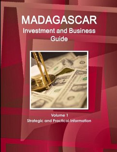 Madagascar Investment and Business Guide Volume 1 Strategic and Practical Information - Ibp, Inc.