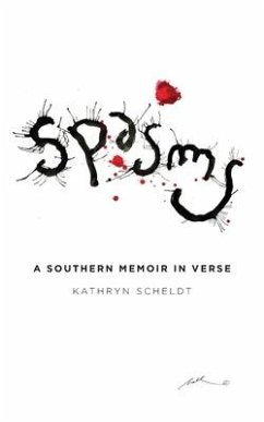 Spasms: A Southern Memoir in Verse - Scheldt, Kathryn A.