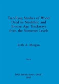 Tree-Ring Studies of Wood Used in Neolithic and Bronze Age Trackways from the Somerset Levels, Part ii