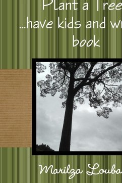 Plant a Tree, Have kids and write a book - Loubach, Marilza