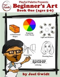 Playful Palette's Beginner's Art: Book One (ages 5-6) - Gwidt, Joel