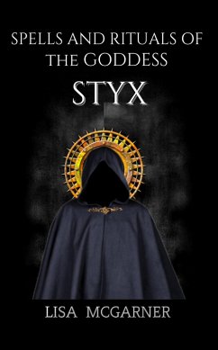 Spells and Rituals of the Goddess Styx (eBook, ePUB) - McGarner, Lisa