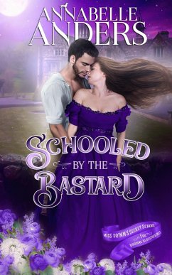 Cover Schooled By The Bastard (Miss Primm's Secret School For Budding Bluestockings, #7) (eBook, ePUB)