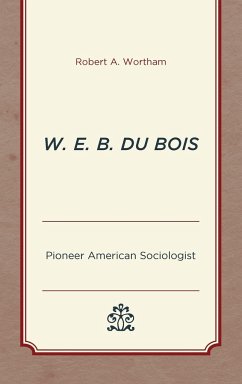 W. E. B. Du Bois - Wortham, Robert A.