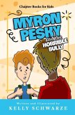 Myron Pesky and the Horrible Bully: Chapter Books for Kids
