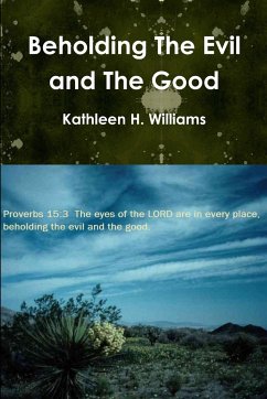 Beholding The Evil and The Good - Williams, Kathleen H.