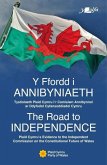 Y Ffordd I Annibyniaeth the Road to Independence: Tystiolaeth Plaid Cymru I'r Comisiwn Annibynnol AR Ddyfodol Cyfansoddiadol Cymru Plaid Cymru's Evide