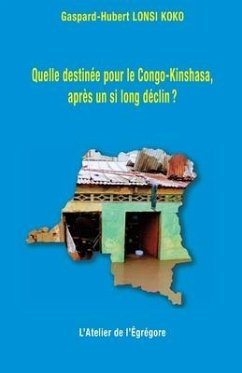 Quelle destinée pour le Congo-Kinshasa, après un si long déclin ? - Lonsi Koko, Gaspard-Hubert