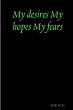My desires My hopes My fears - Bild 1