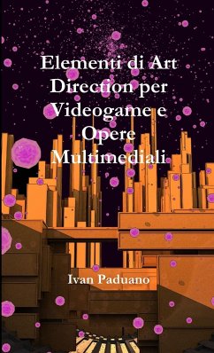 Elementi di Art Direction per Videogame e Opere Multimediali - Paduano, Ivan