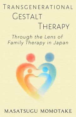 Transgenerational Gestalt Therapy: Through the Lens of Family Therapy in Japan - Momotake, Masatsugu
