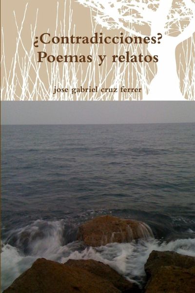 ¿Contradicciones? Poemas y relatos ¿Contradicciones? Poemas y relatos
