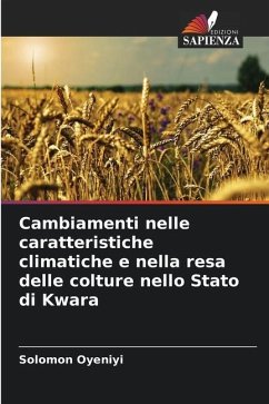 Cambiamenti nelle caratteristiche climatiche e nella resa delle colture nello Stato di Kwara - Oyeniyi, Solomon