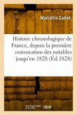 Histoire Chronologique de France, Depuis La Première Convocation Des Notables Jusqu'en 1828