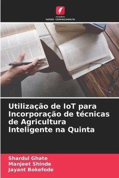 Utilização de IoT para Incorporação de técnicas de Agricultura Inteligente na Quinta - Ghate, Shardul;Shinde, Manjeet;Bokefode, Jayant