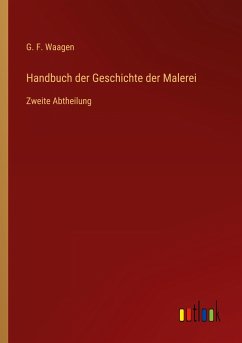 Handbuch der Geschichte der Malerei - Waagen, G. F.