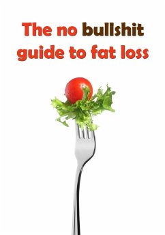 The no bullshit guide to fat loss - Whiffin, Aaron