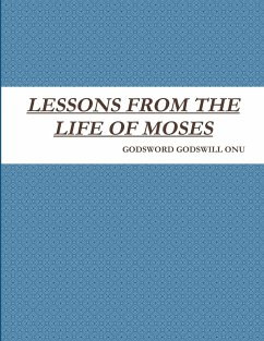 LESSONS FROM THE LIFE OF MOSES - Onu, Godsword Godswill