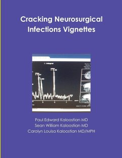 Cracking Neurosurgical Infections Vignettes - Kaloostian MD, Paul Edward; Kaloostian MD, Sean William; Kaloostian MD/MPH, Carolyn Louisa