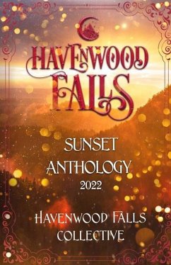 Havenwood Falls Sunset Anthology 2022 - Thawer, Tish; Wylie, Morgan; Garcia, Rose